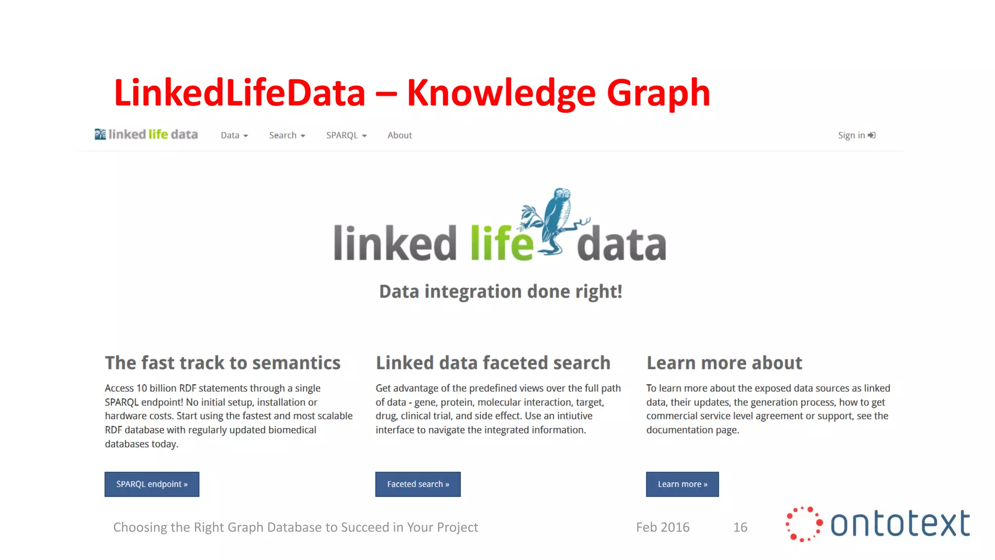 LinkedLifeData – Knowledge Graph
16Feb 2016Choosing the Right Graph Database to Succeed in Your Project
 
