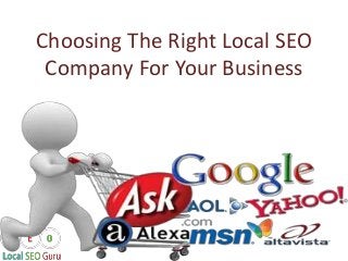 Choosing The Right Local SEO
Company For Your Business
 