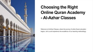 Choosing the Right
Online Quran Academy
- Al-Azhar Classes
Welcome to Al-Azhar Classes, where the journey of online Quran education
begins. Join us and experience the excellence of our teaching methodology.
 