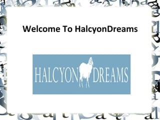 Welcome To HalcyonDreams
 