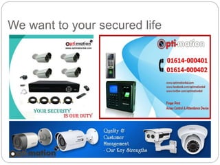 We want to your secured life
 