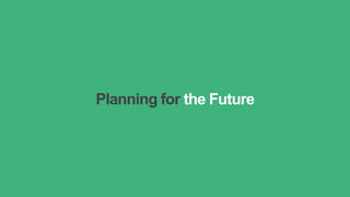 Planning for the Future
 