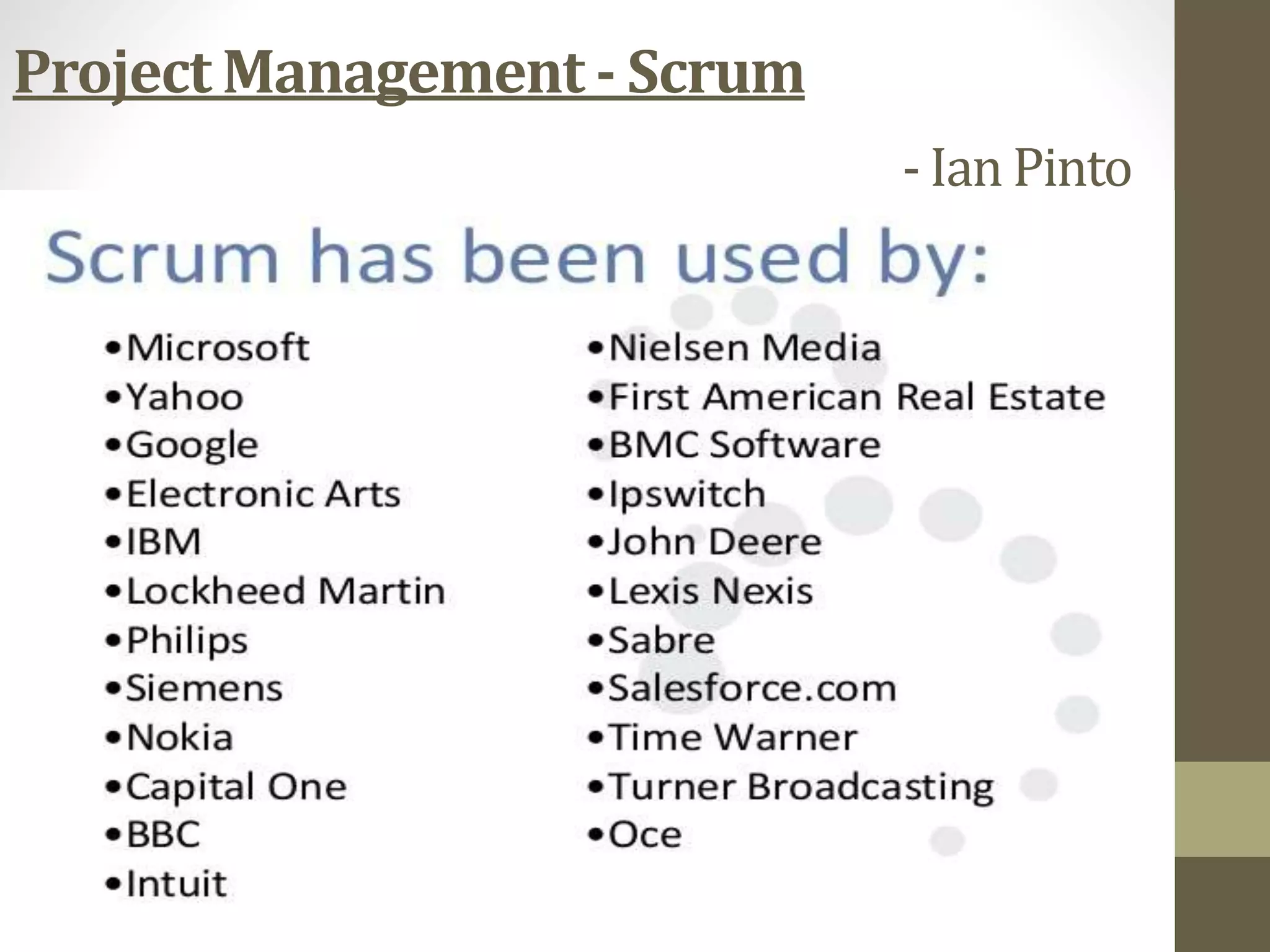 Project Management - Scrum
- Ian Pinto
 