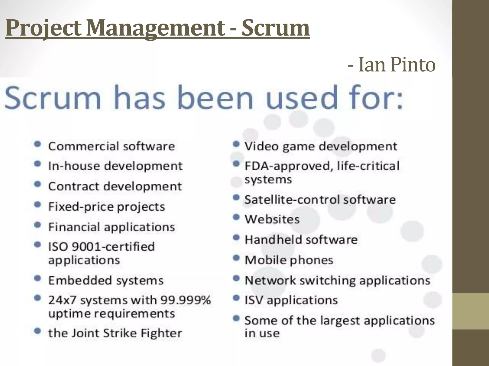 Project Management - Scrum
- Ian Pinto
 