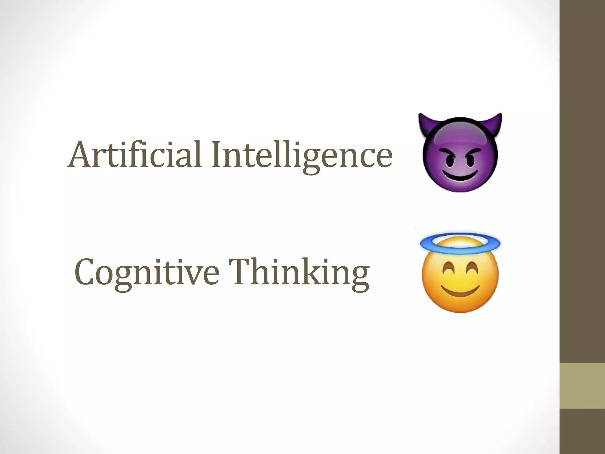 Artificial Intelligence
Cognitive Thinking
 