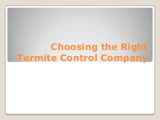Choosing the Right
Termite Control Company

 