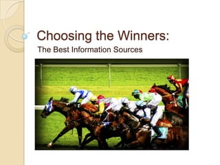 Choosing the Winners: The Best Information Sources 