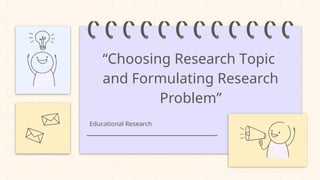 Choosing topic Research and formulating problem.pptx