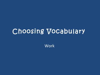 Choosing Vocabulary  Work  