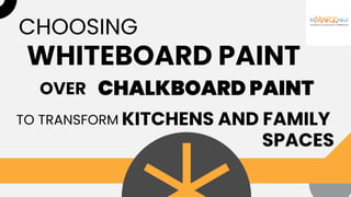 CHOOSING WHITEBOARD PAINT OVER CHALKBOARD PAINT TO TRANSFORM KITCHENS AND FAMILY SPACES