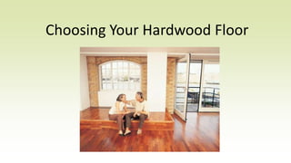 Choosing Your Hardwood Floor

 