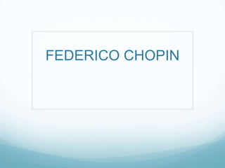 FEDERICO CHOPIN 