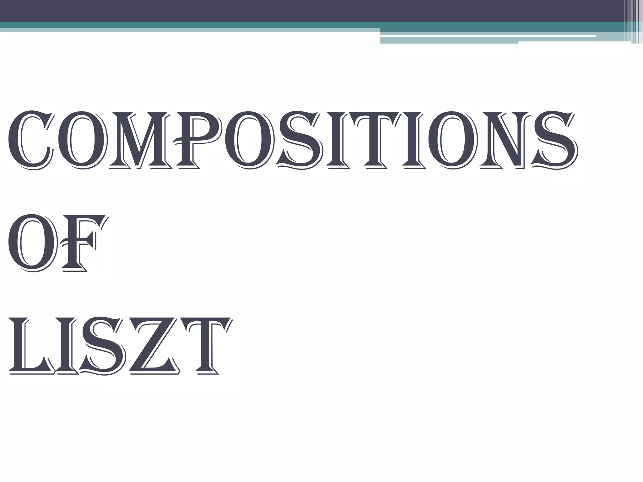 Compositions
of
Liszt
 