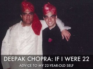 Deepak Chopra: If I Were 22 