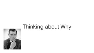 Thinking about Why
 