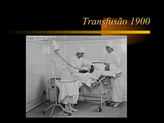 Transfusão 1900
 