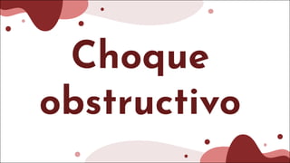 Choque
obstructivo
 