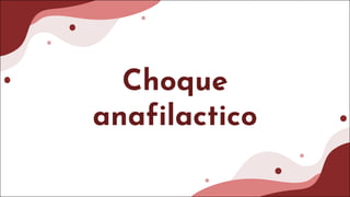 Choque
anafilactico
 
