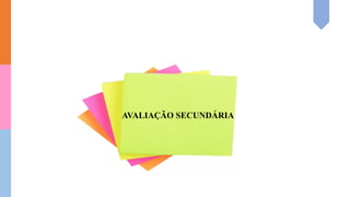 AVALIAÇÃO SECUNDÁRIA
 