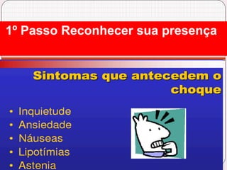 1º Passo Reconhecer sua presença
 