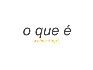 o que éwebwriting?	
  
 