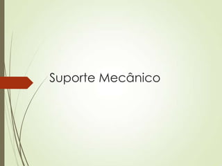 Suporte Mecânico

 