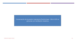 Conservación de la presión inspiratoria final de base <30cm H2O en
personas con ventilación mecánica
ESTADO DE CHOQUE O SHOCK 144
 
