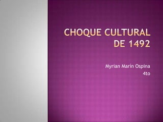 Choque cultural de 1492 Myrian Marín Ospina 4to 