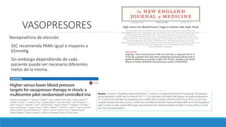 VASOPRESORES
Norepinefrina de elección
SSC recomienda PAMs igual o mayores a
65mmHg
Sin embargo dependiendo de cada
paciente puede ser necesario diferentes
metas de la misma.
 