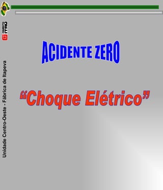 ACIDENTE ZERO “Choque Elétrico” 