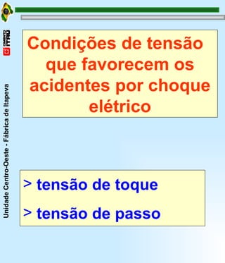 Condições de tensão  que favorecem os  acidentes por choque elétrico tensão de toque tensão de passo 