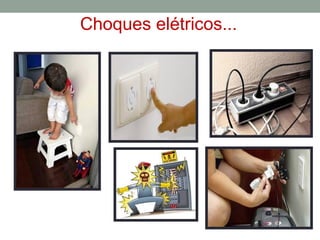 Choques elétricos... 
 