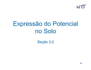 8855 
Expressão do Potencial 
no Solo 
Seção 3.2 
 