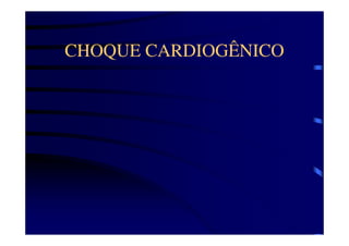 CHOQUE CARDIOGÊNICO
 
