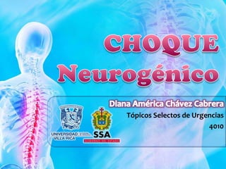 CHOQUE Neurogénico Diana América Chávez Cabrera Tópicos Selectos de Urgencias 4010 
