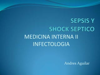MEDICINA INTERNA II
INFECTOLOGIA
Andres Aguilar

 
