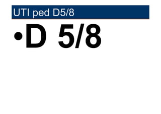 UTI ped D5/8
 