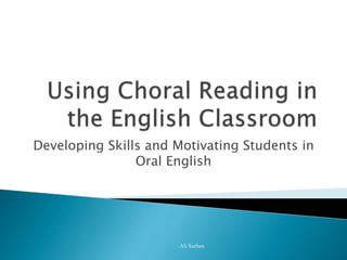 Developing Skills and Motivating Students in
Oral English
Ali Sarhan
 