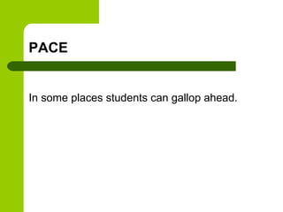 PACE


In some places students can gallop ahead.
 
