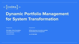 1
Dynamic Portfolio Management
for System Transformation
Prepared for
SITRA Workshop: Innovation portfolio
sensemaking and...