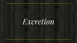 Excretion
 