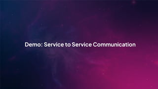 Demo: Service to Service Communication
 