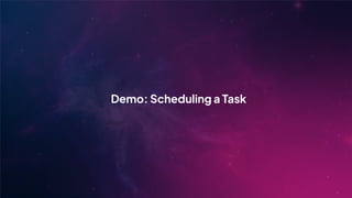 Demo: Scheduling a Task
 