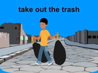 take out the trash