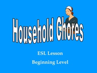 Household Chores ESL Lesson Beginning Level 