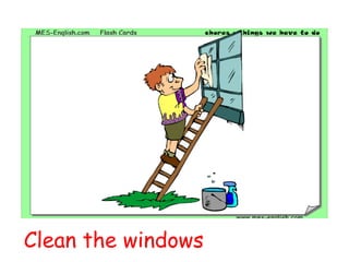 Clean the windows