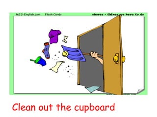 Clean out the cupboard