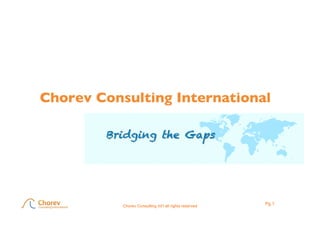 Chorev Consulting International	





                                                          Pg.1
            Chorev Consulting Int’l all rights reserved
 