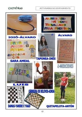 ACTIVIDADES DO CONFINAMENTOACTIVIDADES DO CONFINAMENTOACTIVIDADES DO CONFINAMENTOACTIVIDADES DO CONFINAMENTO
43
 