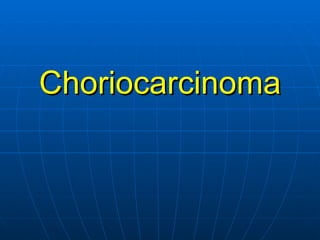 Choriocarcinoma 